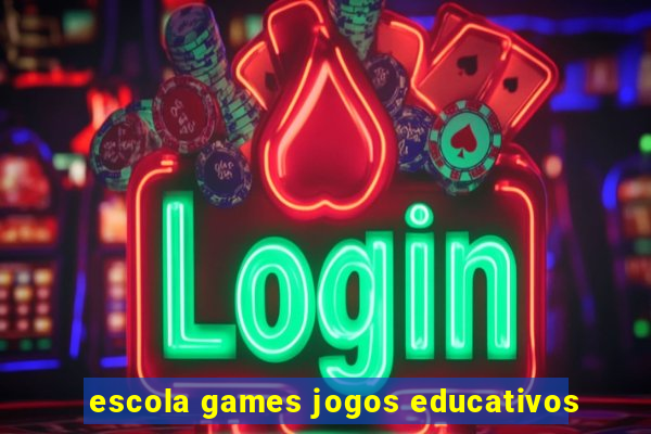 escola games jogos educativos